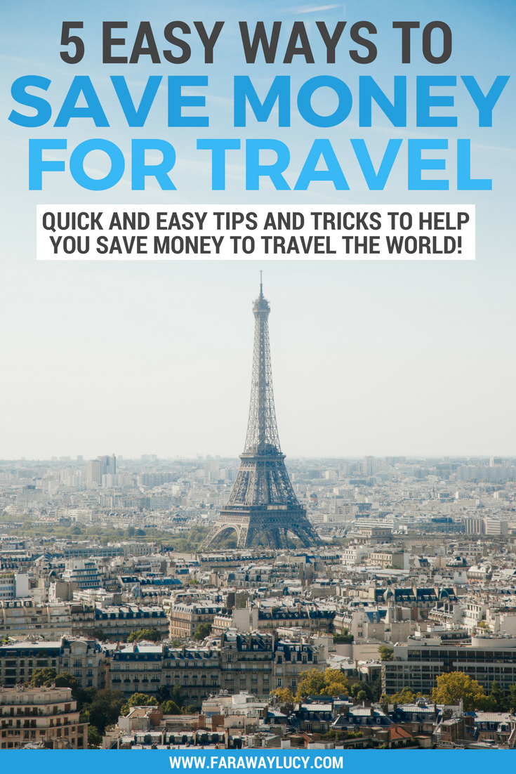 5 Easy Ways To Save Money For Travel Faraway Lucy - 5 easy quick and unique ways to save and earn money to travel the world